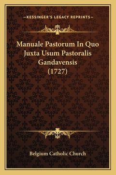 portada Manuale Pastorum In Quo Juxta Usum Pastoralis Gandavensis (1727) (in Latin)