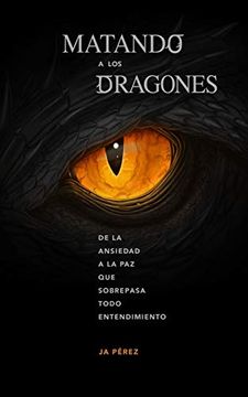 portada Matando a los Dragones: De la Ansiedad a la paz que Sobrepasa Todo Entendimiento (in Spanish)
