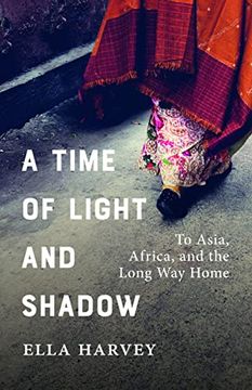 portada A Time of Light and Shadow: To Asia, Africa, and the Long way Home (en Inglés)