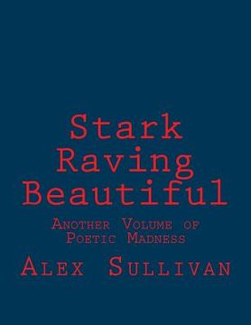 portada Stark Raving Beautiful: The little details of South Jersey living, writing, loving, losing, bruising, drinking, thinking and (occasionally) wi (in English)