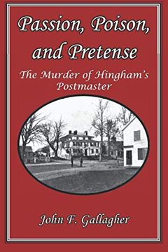 portada Passion, Poison, and Pretense: The Murder of Hingham’S Postmaster (en Inglés)