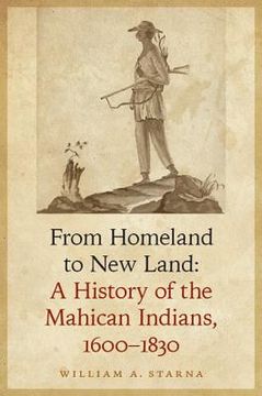 portada from homeland to new land: a history of the mahican indians, 1600-1830 (en Inglés)