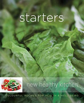 portada Starters: Colourful Recipes for Health and Well-Being (New Healthy Kitchen) 