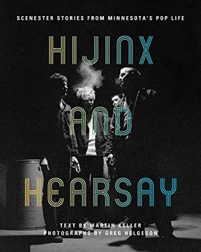 portada Hijinx and Hearsay: Scenester Stories From Minnesota's pop Life (en Inglés)