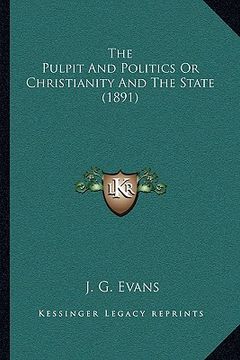 portada the pulpit and politics or christianity and the state (1891) (in English)