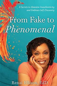 portada From Fake to Phenomenal: 8 Secrets to Abandon Inauthenticity and Embrace Self-Discovery (en Inglés)