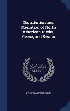 portada Distribution and Migration of North American Ducks, Geese, and Swans