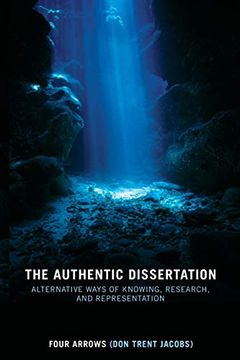 portada The Authentic Dissertation: Alternative Ways of Knowing, Research and Representation (en Inglés)