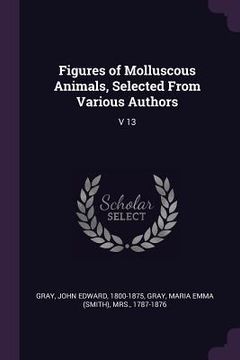 portada Figures of Molluscous Animals, Selected From Various Authors: V 13 (en Inglés)