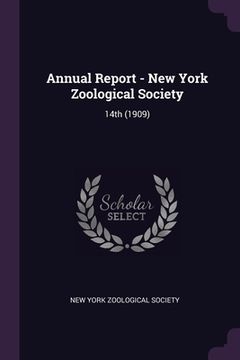 portada Annual Report - New York Zoological Society: 14th (1909) (in English)