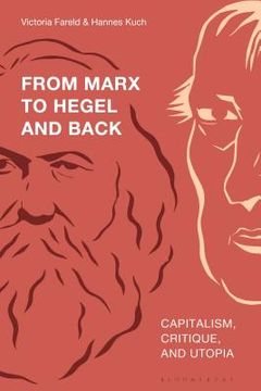 portada From Marx to Hegel and Back Capitalism, Critique, and Utopia (en Inglés)