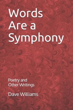 portada Words are a Symphony: Poetry and Other Assorted Writing (en Inglés)