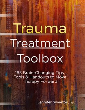portada Trauma Treatment Toolbox: 165 Brain-Changing Tips, Tools & Handouts to Move Therapy Forward (en Inglés)