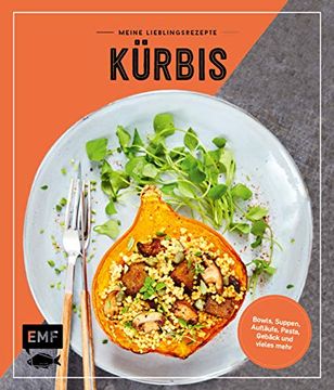 portada Meine Lieblingsrezepte? Kürbis: Suppen, Bowls, Aufläufe, Pasta, Gebäck und Vieles Mehr! (en Alemán)