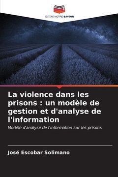 portada La violence dans les prisons: un modèle de gestion et d'analyse de l'information (en Francés)