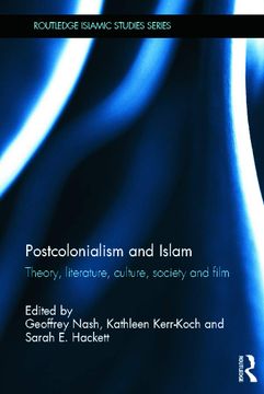 portada Postcolonialism and Islam: Theory, Literature, Culture, Society and Film (Routledge Islamic Studies Series) (en Inglés)