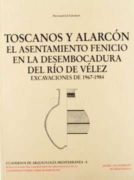 Toscanos y Alarcón : asentamiento fenicio desembocadura del rio de Vélez . excavaciones 1967-1984