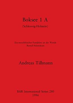 portada Boksee 1 a (Schleswig-Holstein): Ein Mesolithischer Fundplatz an der Wende Boreal (in English)