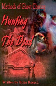 portada hunting the dead: methods of ghost chasing (en Inglés)