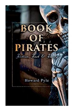 portada Book of Pirates: Fiction, Fact & Fancy: Historical Accounts, Stories and Legends Concerning the Buccaneers & Marooners (en Inglés)