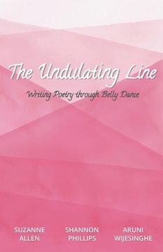 portada The Undulating Line: Writing Poetry through Belly Dance (en Inglés)