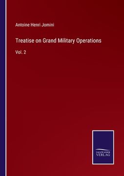 portada Treatise on Grand Military Operations: Vol. 2 (en Inglés)