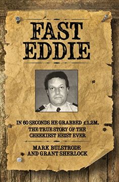 portada Fast Eddie: In 60 seconds he grabbed GBP1.2M. This is the true story of the cheekiest heist ever.