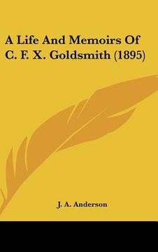 portada a life and memoirs of c. f. x. goldsmith (1895) (en Inglés)