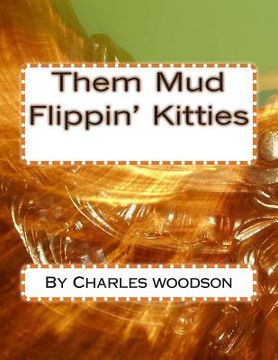 portada Them Mud Flippin' Kitties (en Inglés)