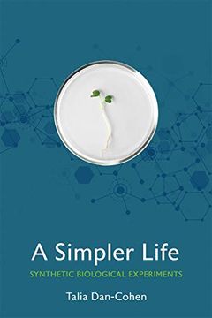 portada A Simpler Life: Synthetic Biological Experiments (Expertise: Cultures and Technologies of Knowledge) (in English)