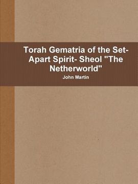 portada Torah Gematria of the Set-Apart Spirit- Sheol "The Netherworld" (en Hebreo)