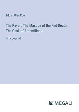 portada The Raven; The Masque of the Red Death; The Cask of Amontillado: in large print (en Inglés)