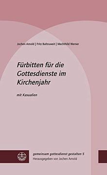 portada Fürbitten für die Gottesdienste im Kirchenjahr: Mit Kasualien (Gemeinsam Gottesdienst Gestalten (Ggg))