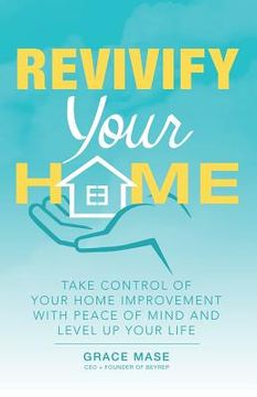 portada Revivify Your Home: Take Control of Your Home Improvement with Peace of Mind and Level up Your Life