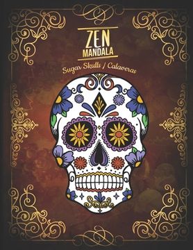 portada Zen Mandala: Calaveras / Sugar Skulls Anti-Stress Coloring Book 3 levels of difficulty 30 Mandalas of skulls decorated 8.5 x 11 (en Inglés)