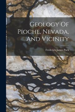 portada Geology Of Pioche, Nevada, And Vicinity (en Inglés)