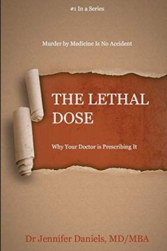 portada The Lethal Dose: Why Your Doctor is Prescribing it (en Inglés)
