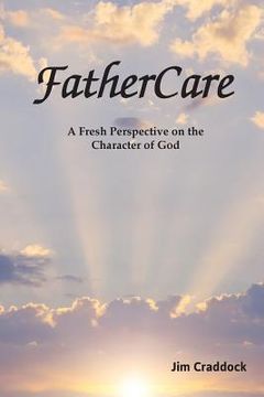 portada FatherCare: A Fresh Perspective on the Character of God (en Inglés)