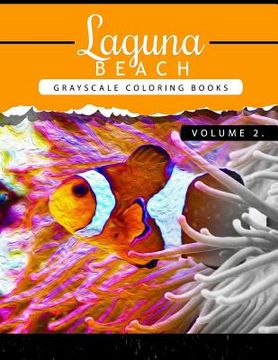portada Laguna Beach Volume 2: Sea, Lost Ocean, Dolphin, Shark Grayscale coloring books for adults Relaxation Art Therapy for Busy People (Adult Colo (in English)