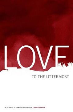 portada Love to the Uttermost: Devotional Readings for Holy Week