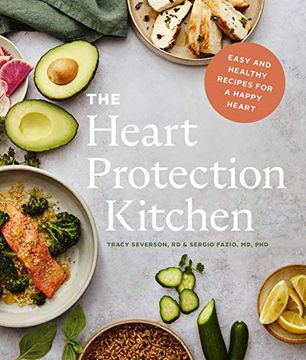 portada The Heart Protection Kitchen: Easy and Healthy Recipes for a Happy Heart 