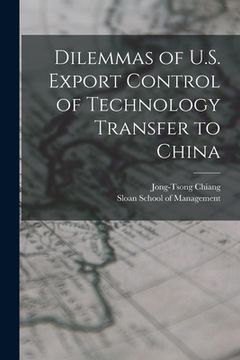 portada Dilemmas of U.S. Export Control of Technology Transfer to China (en Inglés)
