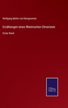 portada Erzählungen eines Rheinischen Chronisten: Erster Band (in German)