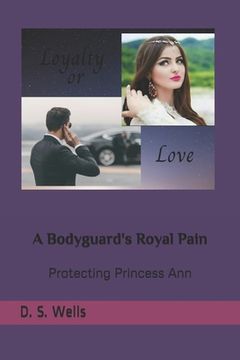 portada A Bodyguard's Royal Pain: Protecting Princess Ann (en Inglés)