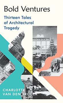 portada Bold Ventures: Thirteen Tales of Architectural Tragedy (en Inglés)