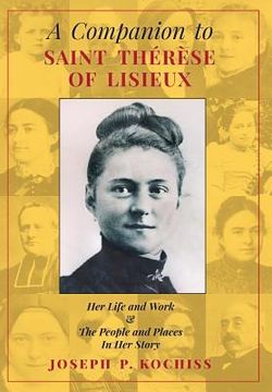 portada A Companion to Saint Therese of Lisieux: Her Life and Work & The People and Places In Her Story (en Inglés)