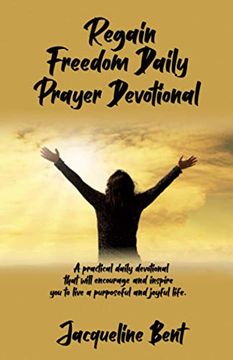 portada Regain Freedom Daily Prayer Devotional: A Practical Daily Devotional That Will Inspire and Encourage you to Live a Purposeful and Joyful Life. (en Inglés)