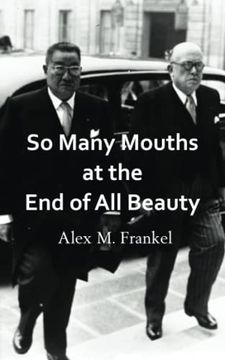 portada So Many Mouths at the End of All Beauty (en Inglés)