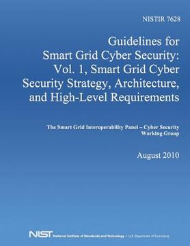 portada Guidelines for Smart Grid Cyber Security: Vol. 1, Smart Grid Cyber Security Strategy, Architecture, and High-Level Requirements (en Inglés)
