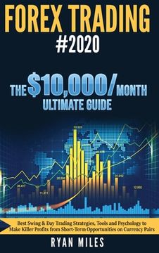 portada Forex Trading #2020: Best Swing & Day Trading Strategies, Tools and Psychology to Make Killer Profits from ShortTerm Opportunities on Curre